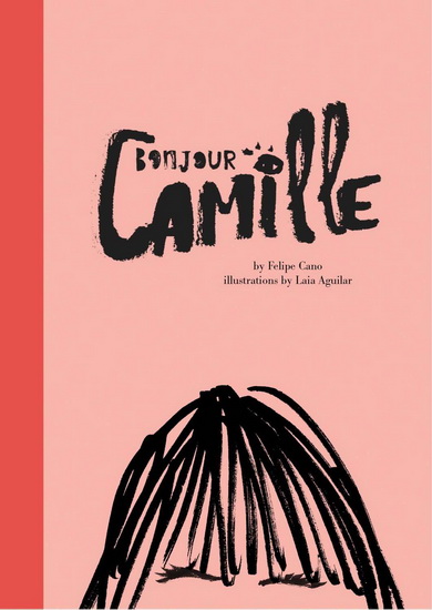 Bonjour Camille - FELIPE CANO - LAIA AGUILAR