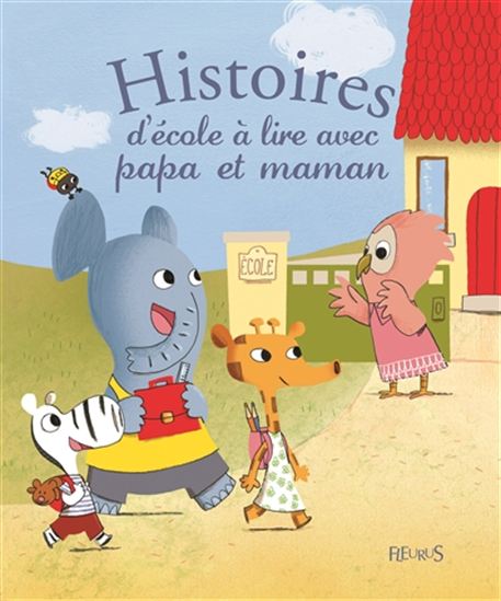 Histoires d&#39;école à lire avec papa et maman - GHISLAINE BIONDI - LAURENT RICHARD