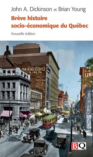 Brève histoire socio-économique du Québec N. éd. - JOHN A DICKINSON - BRIAN YOUNG