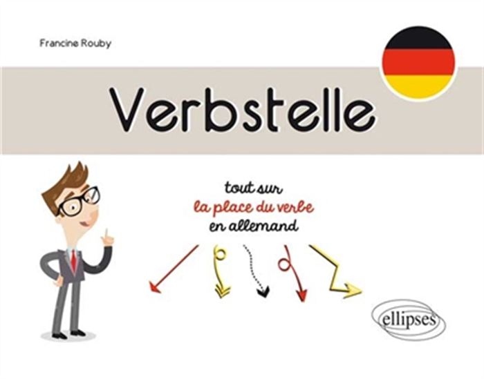 Verbstelle : tout sur la place du verbe en allemand - FRANCINE ROUBY