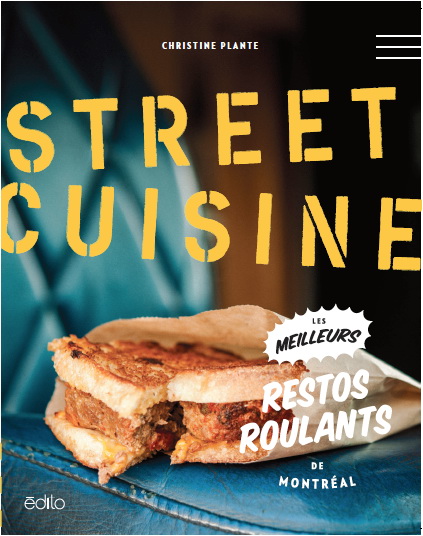 Street cuisine : les meilleurs restos roulants de Montréal - CHRISTINE PLANTE