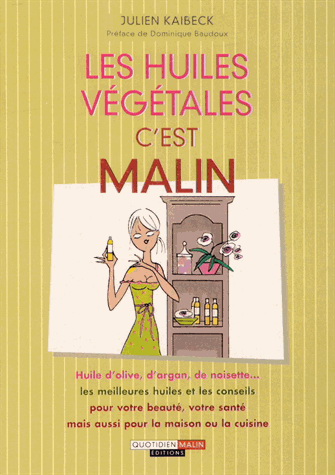 Les Huiles végétales, c&#39;est malin - JULIEN KAIBECK