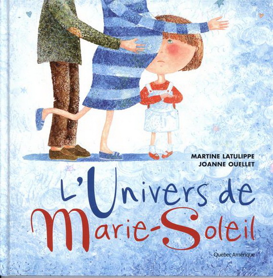L&#39;Univers de Marie-Soleil - MARTINE LATULIPPE - JOANNE OUELLET
