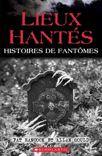 Lieux hantés : histoires de fantômes - PAT HANCOCK - ALLAN GOULD