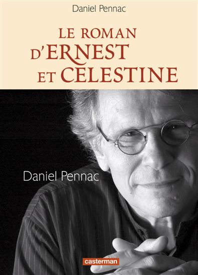 Le Roman d&#39;Ernest et Célestine - DANIEL PENNAC