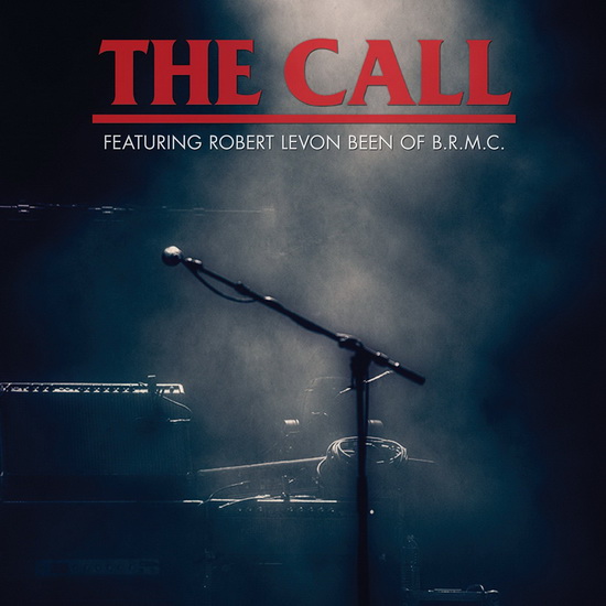 Feat. Robert Levon Been Of B.R.M.C. - CALL (THE)