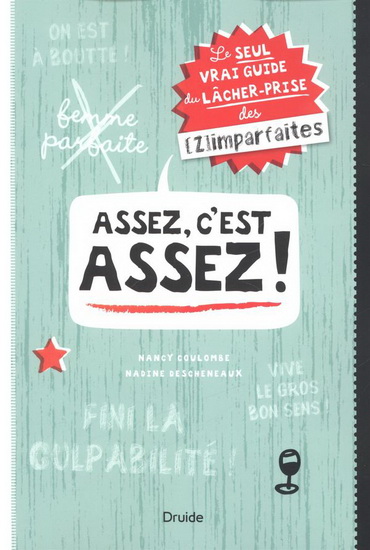 Assez, c&#39;est assez ! : le seul vrai guide du lâcher-prise des (z)imparfaites - NANCY COULOMBE - NADINE DESCHENEAUX