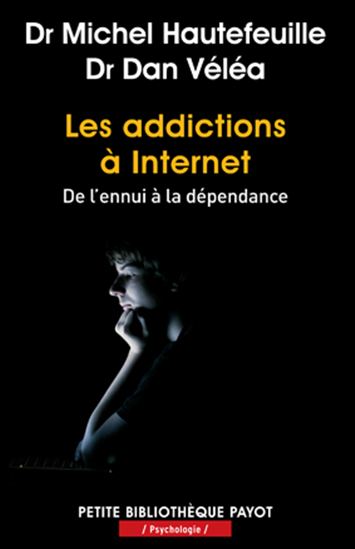 Les Addictions à Internet : de l'ennui à la dépendance - MICHEL HAUTEFEUILLE - DAN VÉLÉA