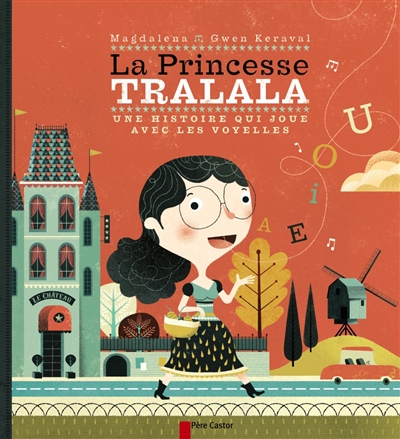 Princesse Tralala : une histoire qui joue avec les voyelles - MAGDALENA - GWEN KERAVAL