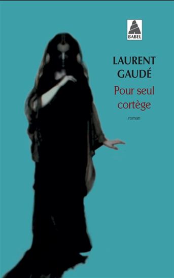Pour seul cortège - LAURENT GAUDÉ