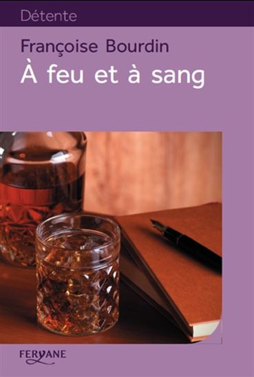 À feu et à sang - FRANÇOISE BOURDIN
