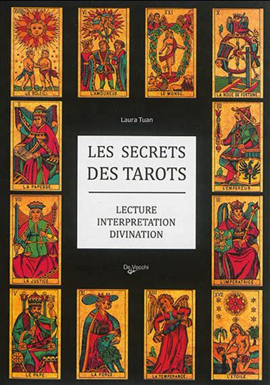 Les Secrets des tarots : lecture, interprétation, divination N. éd. - LAURA TUAN