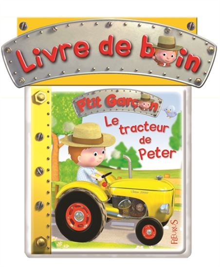 Emilie Beaumont Le Tracteur De Peter Livres Pour Bebe Livres Renaud Bray Com Livres Cadeaux Jeux