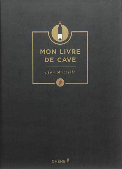 Mon livre de cave N. éd. - LÉON MAZZELLA
