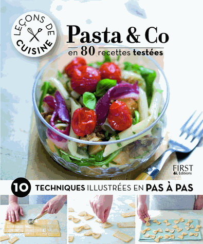 Pasta & co : en 80 recettes testées : 10 techniques illustrées en pas à pas - COLLECTIF