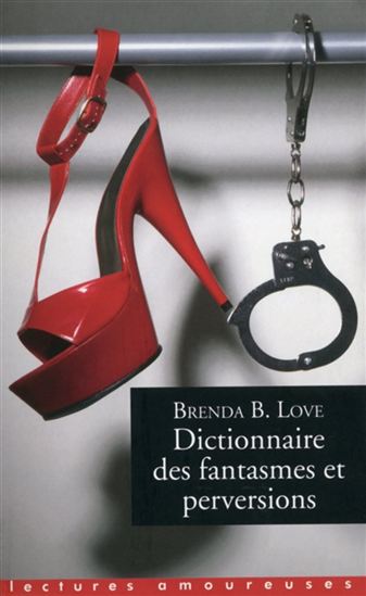 Dictionnaire des fantasmes et perversions - BRENDA B LOVE