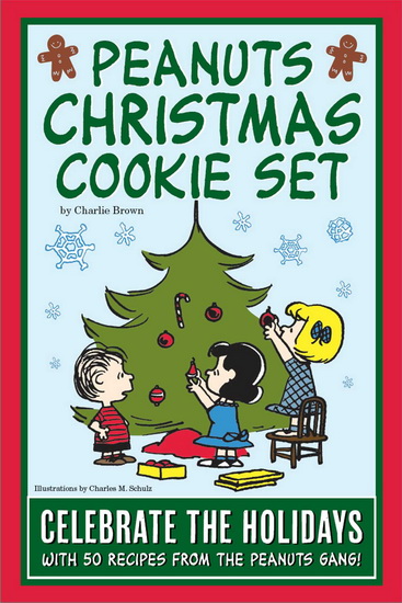 Peanuts Christmas cookie set: Celebrate the holidays with 50 recipes from the Peanuts gang - CHARLIE BROWN
