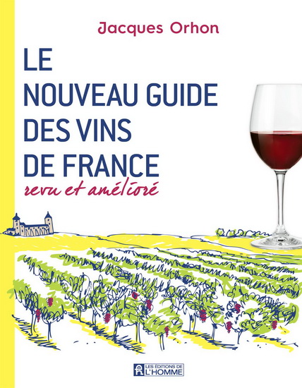 Le Nouveau guide des vins de France - JACQUES ORHON