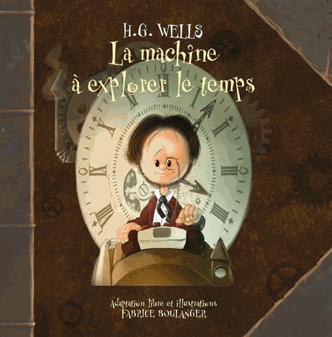 La Machine à explorer le temps - H G WELLS - FABRICE BOULANGER