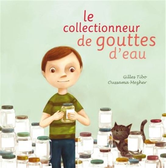 Le Collectionneur de gouttes d&#39;eau - GILLES TIBO - OUSSAMA MEZHER