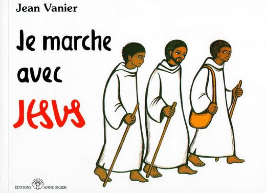 Je marche avec Jésus - JEAN VANIER