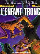 L'Enfant tronc #01 - ARNO - JODOROWSKY