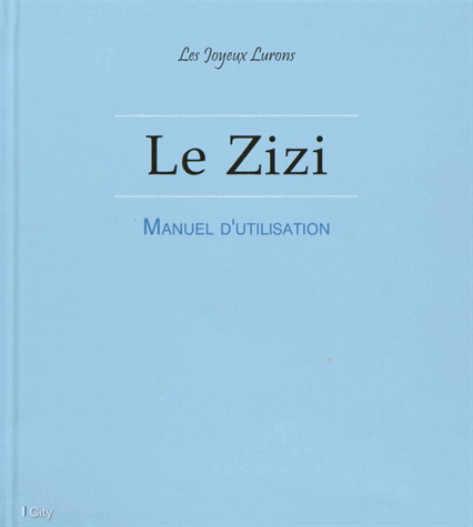 Le Zizi : manuel d'utilisation - COLLECTIF