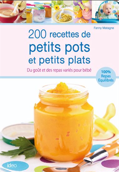 Fanny Matagne 0 Recettes De Petits Pots Et Petits Plats Du Gout Et Des Repas Varies Pour Bebe Maternite Famille Livres Renaud Bray Com Livres Cadeaux Jeux
