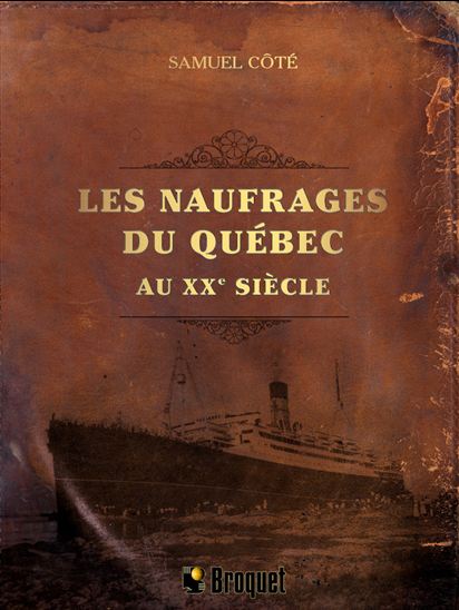 Les Naufrages du Québec au XXe siècle - SAMUEL CÔTÉ