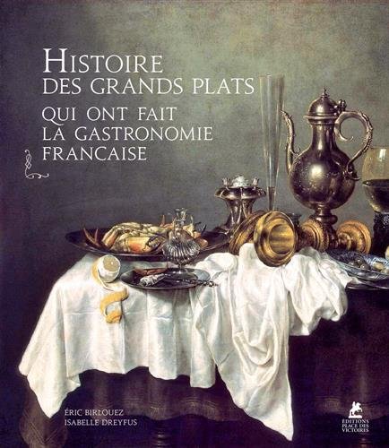 Petites et grandes histoires de la gastronomie française en 100 recettes - ÉRIC BIRLOUEZ