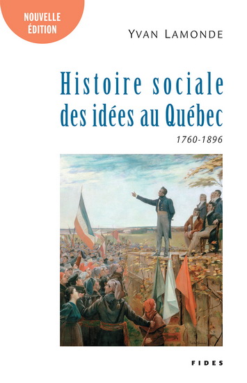 Histoire sociale des idées au Québec T.01 1760-1896 N. éd. - YVAN LAMONDE