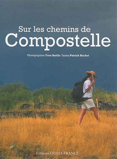 Sur les chemins de Compostelle N. éd. - PATRICK HUCHET