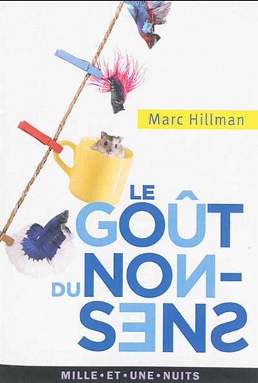 Le Goût du non-sens - MARC HILLMAN