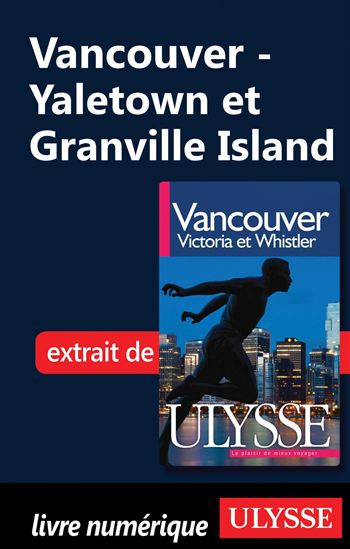 Vancouver - Yaletown et Granville Island - COLLECTIF - OUVRAGE COLLECTIF