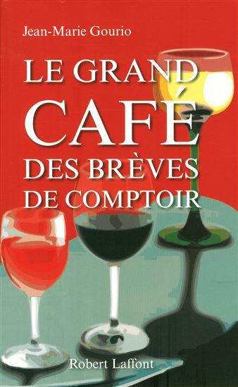 Le Grand Café des brèves de comptoir - JEAN-MARIE GOURIO