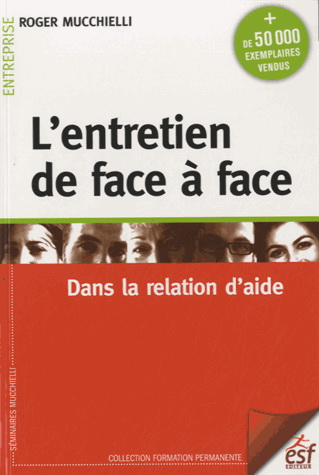 L'Entretien de face à face :  dans la relation d'aide 23e éd. - ROGER MUCCHIELLI