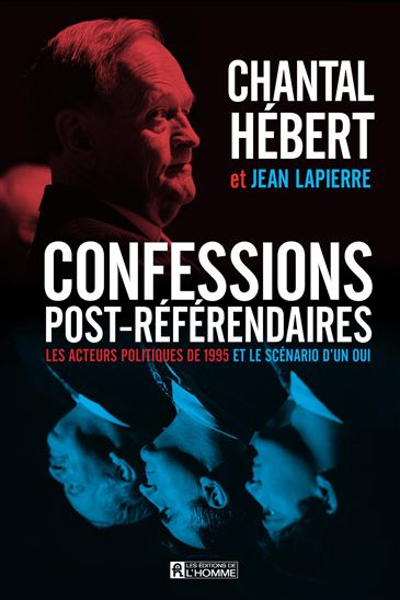 Confessions post-référendaires - CHANTAL HÉBERT - JEAN LAPIERRE