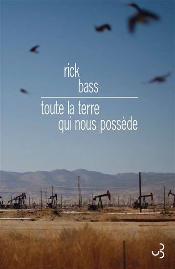 Toute la terre qui nous possède - RICK BASS