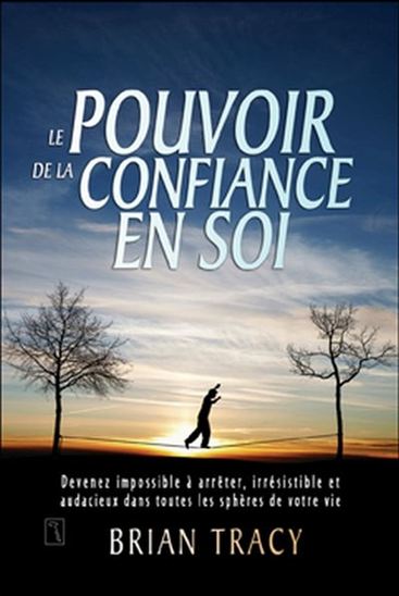 Le Pouvoir de la confiance en soi - BRIAN TRACY