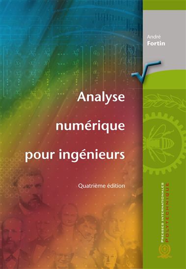 Analyse numérique pour ingénieurs, 4e édition - ANDRÉ FORTIN