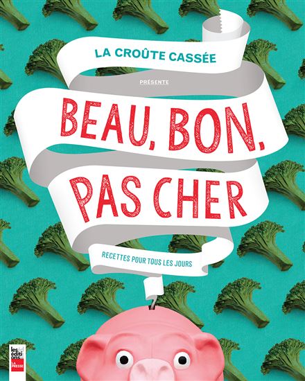 La Croûte cassée présente : beau, bon, pas cher - COLLECTIF