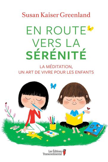 En route vers la sérénité : cultiver l&#39;équilibre, la concentration et la joie grâce à la méditation - SUSAN KAISER GREENLAND