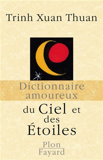 Dictionnaire amoureux du Ciel et des Etoiles - XUAN THUAN TRINH