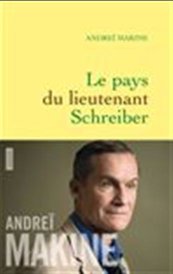 Le Pays du lieutenant Schreiber - ANDREÏ MAKINE