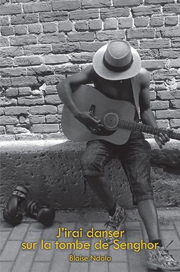 J'irai danser sur la tombe de Senghor - BLAISE NDALA