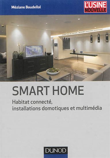 Smart home : habitat connecté, installations domotiques et multimédia - MÉZIANE BOUDELLAL