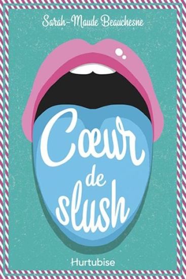 Coeur de slush - SARAH-MAUDE BEAUCHESNE