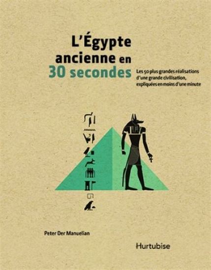 L'Égypte ancienne en 30 secondes - PETER DER MANUELIAN