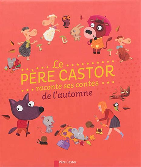 Le Père Castor raconte ses contes de l&#39;automne - COLLECTIF