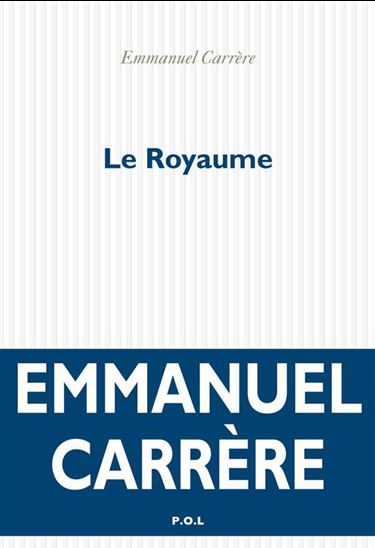 Le Royaume - EMMANUEL CARRÈRE